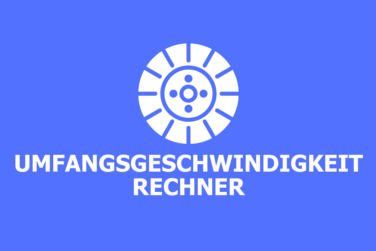 Umfangsgeschwindigkeit Rechner